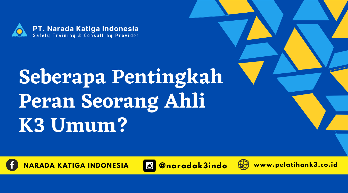Seberapa Pentingkah Peran Seorang Ahli K3 Umum?