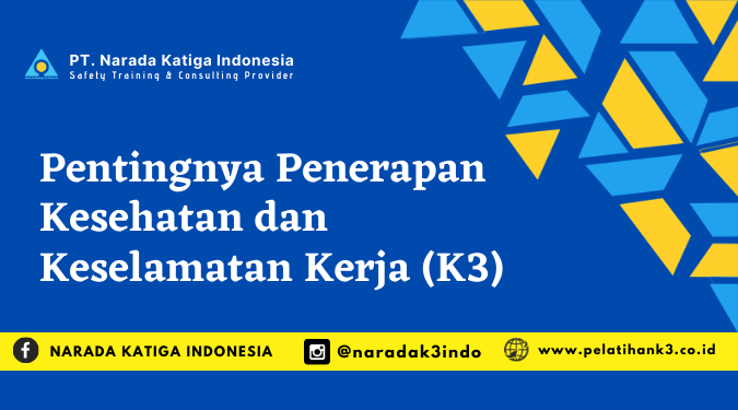 Pentingnya Penerapan Kesehatan dan Keselamatan Kerja (K3)