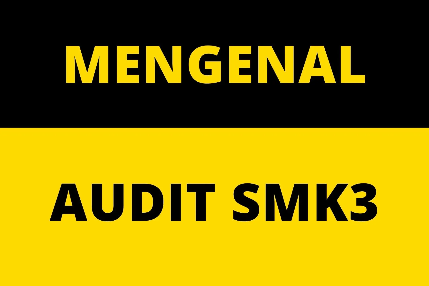 Mengenal Audit SMK3